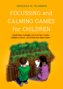 Focussing and Calming Games for Children by Deborah M. Plummer (Jessica Kingsley Publishers)